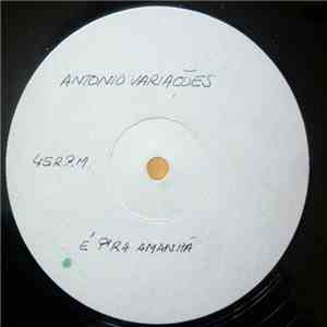 António Variações - É P'rá Amanhã... / O Corpo É Que Paga