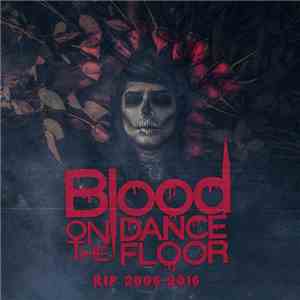 Blood On The Dance Floor - RIP 2006-2016