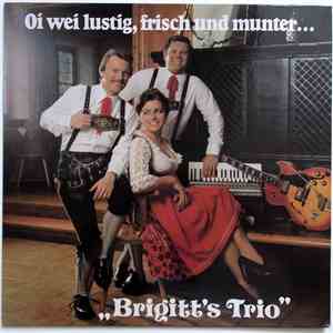 Brigitt's Trio - Oi Wei Lustig, Frisch Und Munter...