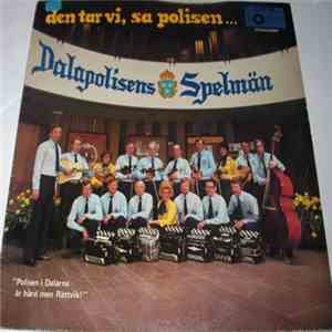 Dalapolisens Spelmän - Den Tar Vi, Sa Polisen...