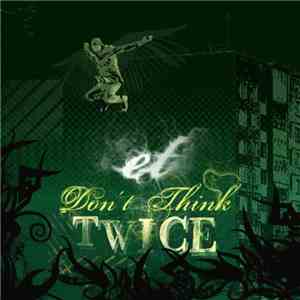 ET_ - Don't Think Twice