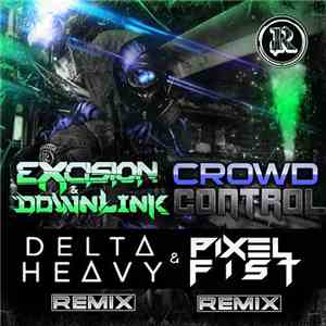 Excision & Downlink  - Crowd Control Remixes