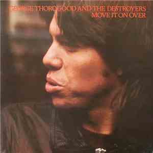 George Thorogood And The Destroyers - Move It On Over