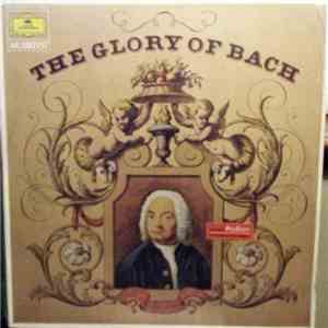 Johann Sebastian Bach - The Glory Of Bach