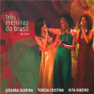 Jussara Silveira, Teresa Cristina, Rita Ribeiro - Tres Meninas Do Brasil