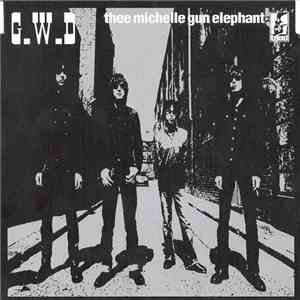 Thee Michelle Gun Elephant - G.W.D