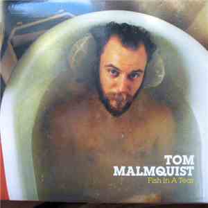 Tom Malmquist - Fish In A Tear