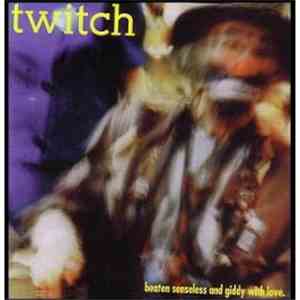Twitch - Beaten Senseless And Giddy With Love