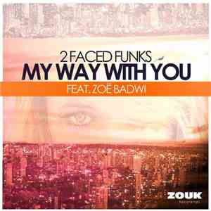 2 Faced Funks Feat. Zoë Badwi - My Way With You