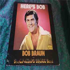 Bob Braun, The Amazing Grace Band - Here's Bob