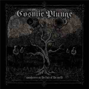 Cosmic Plunge - Wanderers On The Face Of The Earth