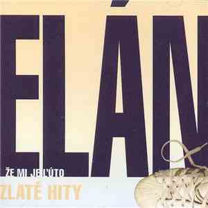 Elán - Zlaté Hity - Že Mi Je Ľúto