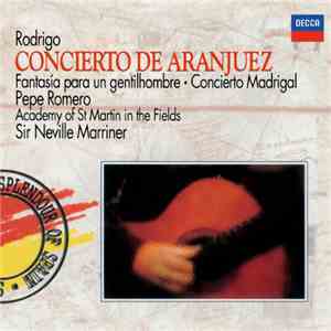 Joaquín Rodrigo • Sir Neville Marriner / Pepe Romero / Angel Romero , The A ...
