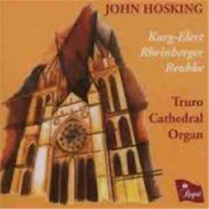 John Hosking - Karg-Elert—Rheinberger—Reubke: Truro Cathedral Organ