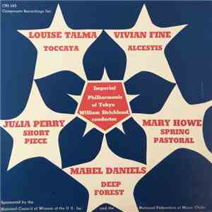 Louise Talma / Vivian Fine / Julia Perry / Mabel Daniels / Mary Howe - Toccata / Alcestis / Short Piece / Deep Forest / Spring Pastoral