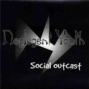 Neglegent Youth - Social Outcast