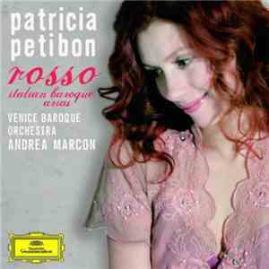 Patricia Petibon, Venice Baroque Orchestra, Andrea Marcon - Rosso (Italian  ...