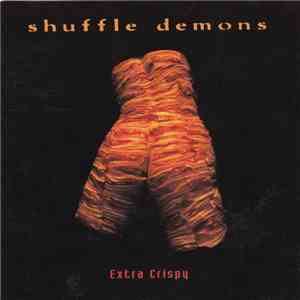 The Shuffle Demons - Extra Crispy