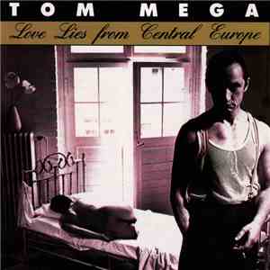 Tom Mega - Love Lies From Central Europe