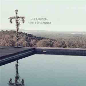 Ulf Lundell - Rent Förbannat