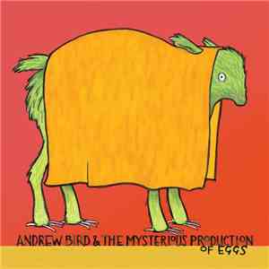 Andrew Bird - The Mysterious Production Of Eggs