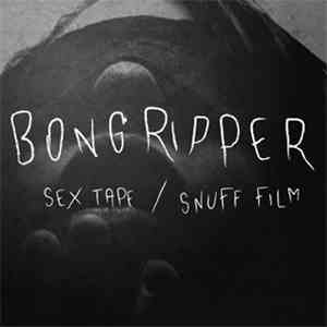 Bongripper - Sex Tape / Snuff Film