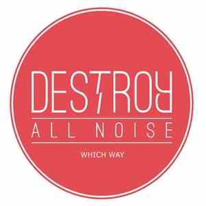 Destroy All Noise - Which Way