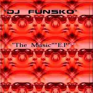 DJ Funsko - The Music E.P