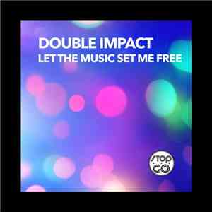 Double Impact  - Let The Music Set Me Free