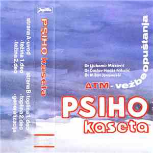 Dr Ljubomir Mirković / Dr Časlav Hadži Nikolić / Dr Milan Jovanović - Psiho Kaseta (ATM - Vežbe Opuštanja)
