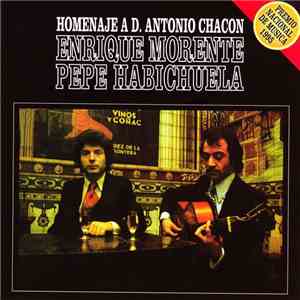 Enrique Morente / Pepe Habichuela - Homenaje A D. Antonio Chacón