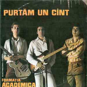 Formația Academica - Purtăm Un Cînt