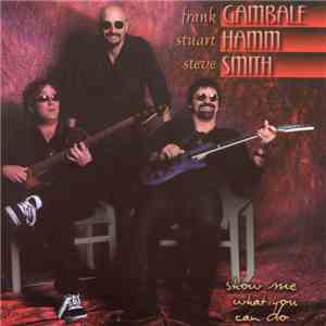 Frank Gambale, Stuart Hamm, Steve Smith  - Show Me What You Can Do...