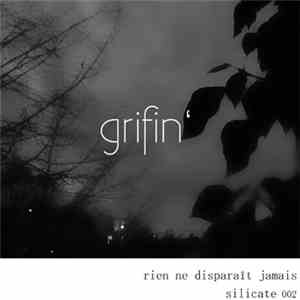 Grifin' - Rien Ne Disparaît Jamais