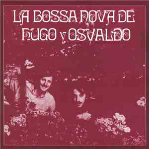 Hugo Fattoruso, Osvaldo Fattoruso - La Bossa Nova De Hugo Y Osvaldo