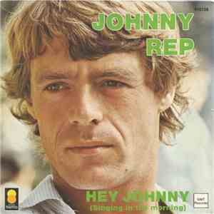 Johnny Rep - Hey Johnny (Singing In The Morning)