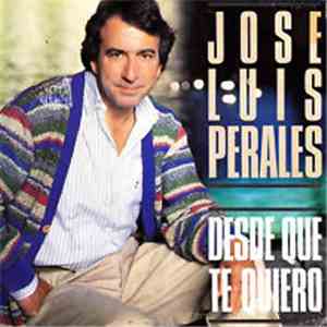 José Luis Perales - Desde Que Te Quiero