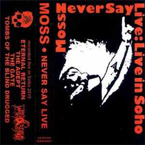Moss - Never Say Live