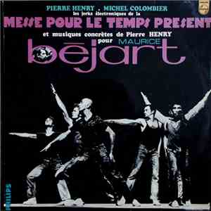 Pierre Henry - Les Jerks Électroniques De La Messe Pour Le Temps Présent Et Musiques Concrètes Pour Maurice Béjart