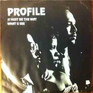 Profile - It Must Be The Way / What U See