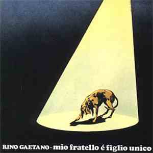Rino Gaetano - Mio Fratello È Figlio Unico