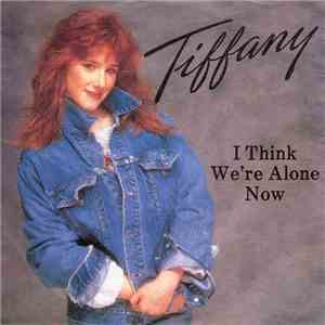 Tiffany - I Think We're Alone Now