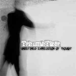 TraumaTizer - Undefined Expression Of Thought