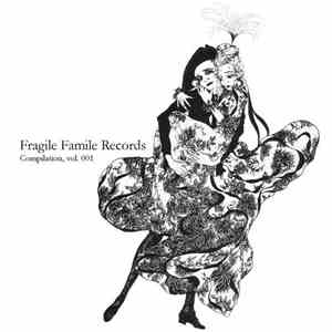 Various - Fragile Famile Records Compilation Vol. 001