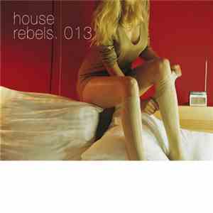 Various - House Rebels. 013