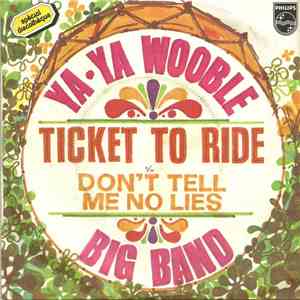 Ya-Ya Wooble Big Band - Ticket To Ride / Don't Tell Me No Lies