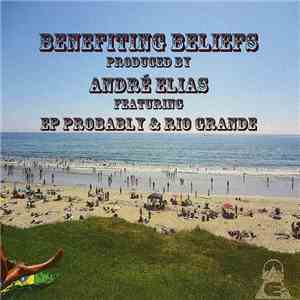 André Elias Featuring EP Probably & Rio Grande  - Benefiting Beliefs