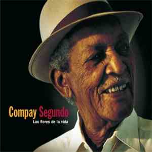Compay Segundo - Las Flores De La Vida