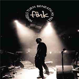 Fink - Wheels Turn Beneath My Feet