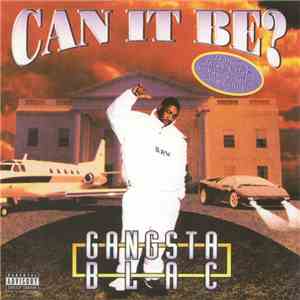 Gangsta Blac - Can It Be?